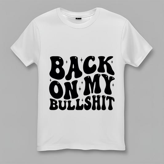 Back On My Bullsh*t Tee